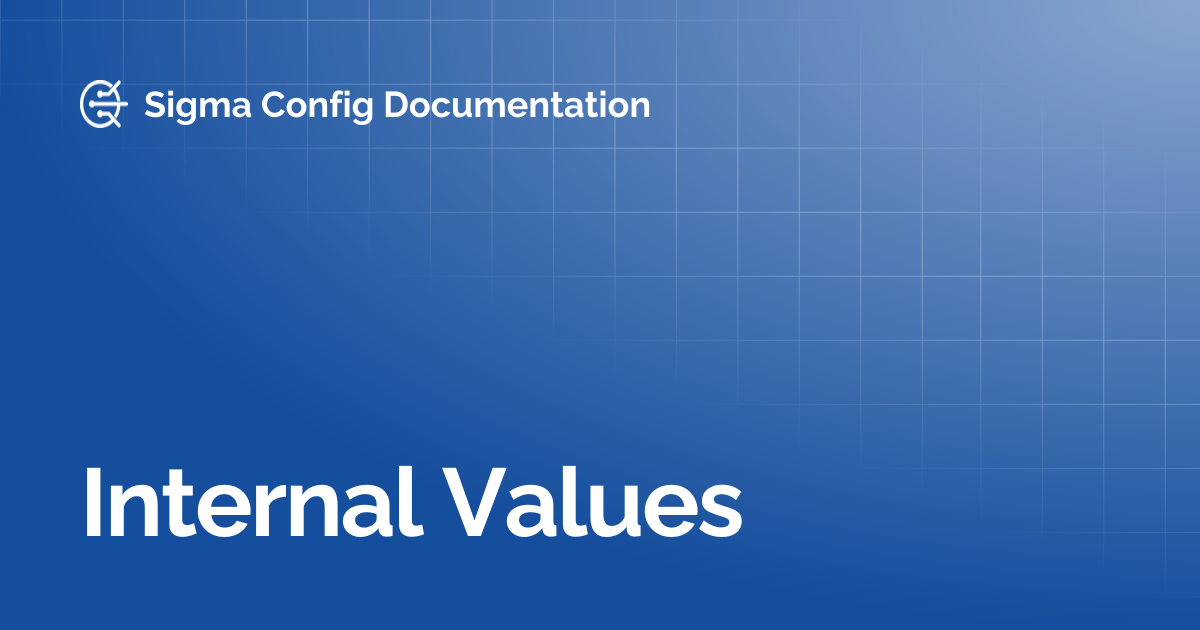 Internal Values | Sigma Config Documentation