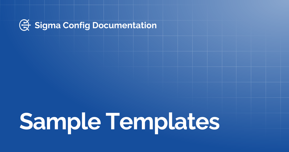 Sample Templates | Sigma Config Documentation