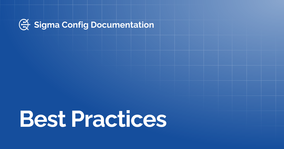 Best Practices | Sigma Config Documentation